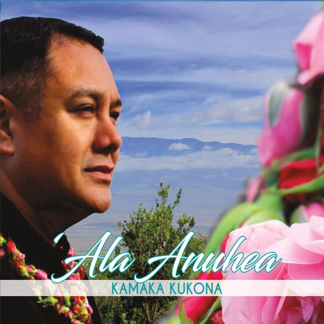 ‘Ala Anuhea   Kamaka Kukona