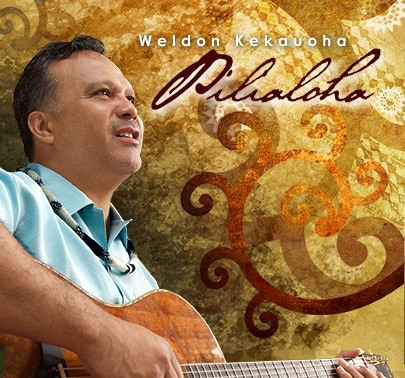 ”Pilialoha”　　WELDON KEKAUOHA