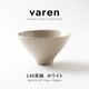 varen(ファーレン) 140茶碗  ホワイト