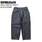 REPUBLIC&CO ��ѥ֥�å� WIDE PAINTER PANTS �磻�ɥڥ��󥿡��ѥ�� BLACK DENIM ���Ρ��ܡ��� ������ �ѥ�� �饤�ȥ����� 26-27