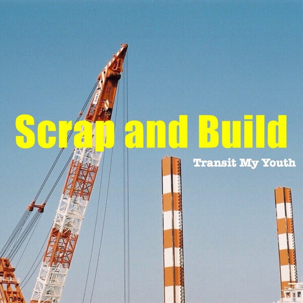 Transit My Youth / Scrap and Build