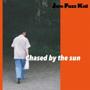 Jam Fuzz Kid / Chased by the sun