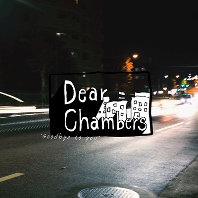 Dear Chambers / Goodbye to you