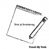 Transit My Youth / like a lovesong