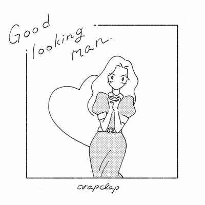 crap clap / Good looking man