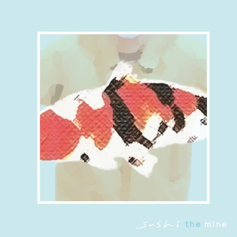 sushi / sushi the mine