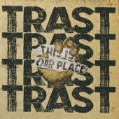 TRAST / THIS IS OUR PLACE