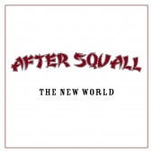 AFTER SQUALL / THE NEW WORLD