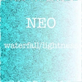 NEO / waterfall - lightness