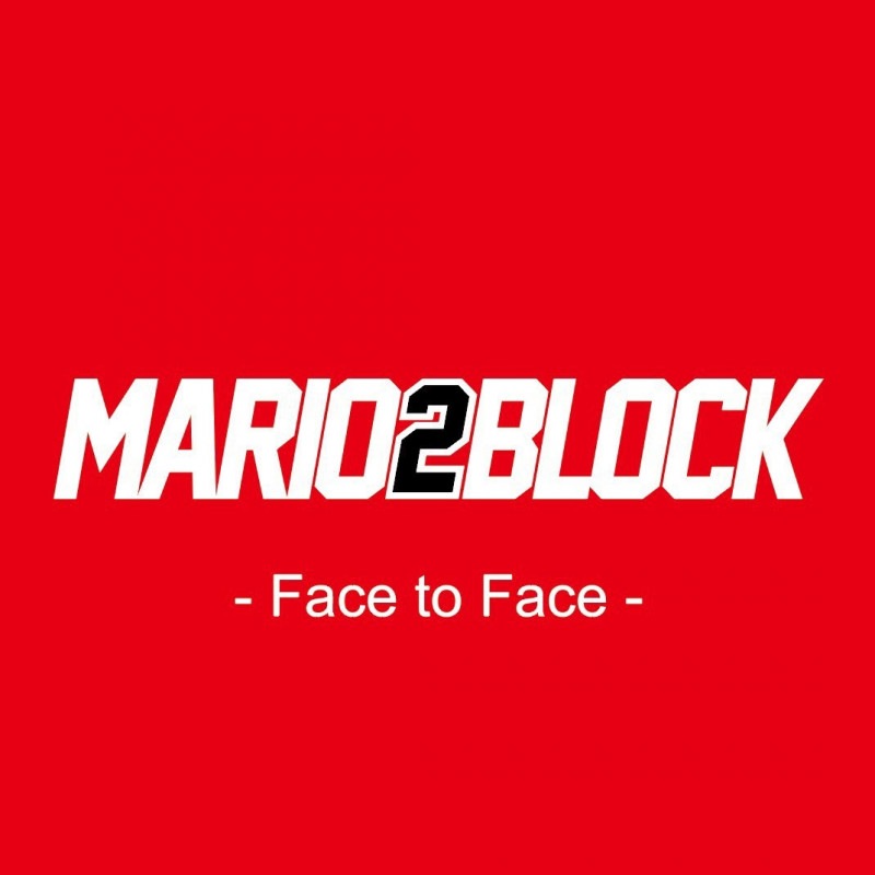 MARIO2BLOCK / Face to Face