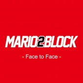 MARIO2BLOCK / Face to Face