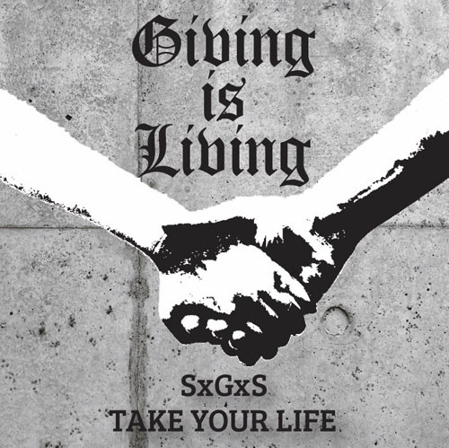 SxGxS - TAKE YOUR LIFE / Giving is Living