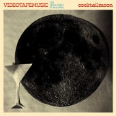 VIDEOTAPEMUSIC / Cocktail Moon