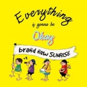 brand new SUNRISE / Everything is gonna be Okay