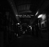 The Last Growing / Because You Are You