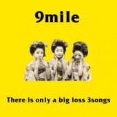 9mile / There is only a big loss 3songs