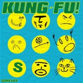 Some Life / KUNG-FU!