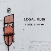 LEGAL RUSH / rush storm