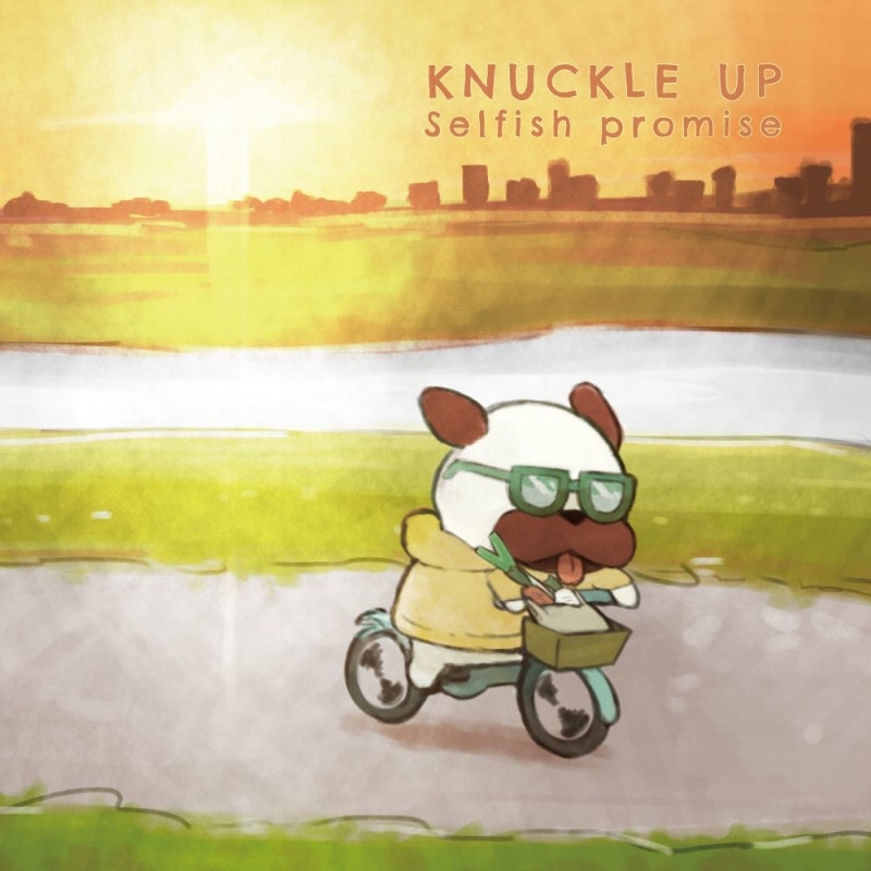 KNUCKLE UP / Selfish promise