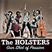 The HOLSTERS / Gun Shot of Passion