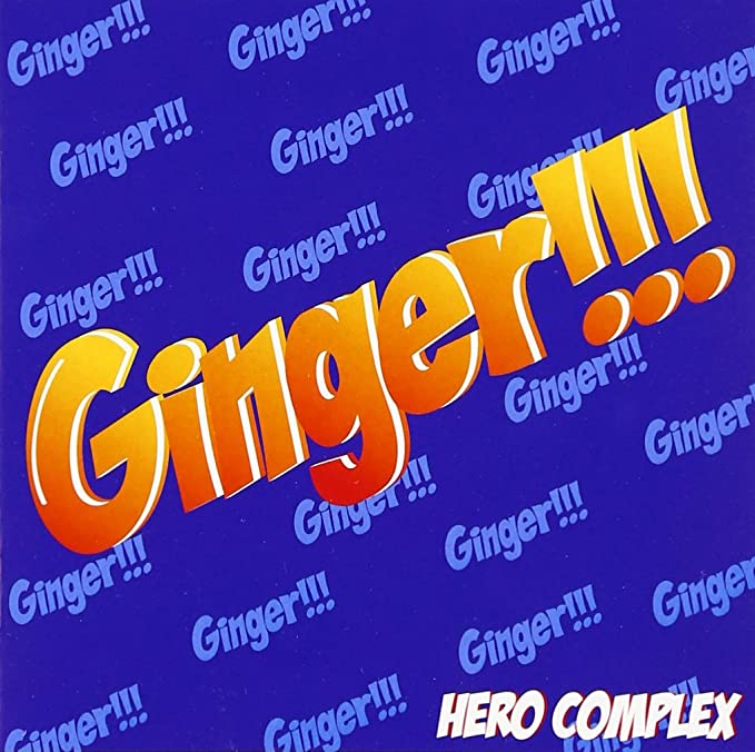 HERO COMPLEX / Ginger!!!
