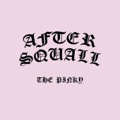 AFTER SQUALL / THE PINKY