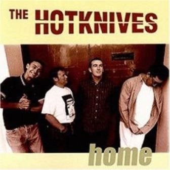 THE HOTKNIVES / HOME