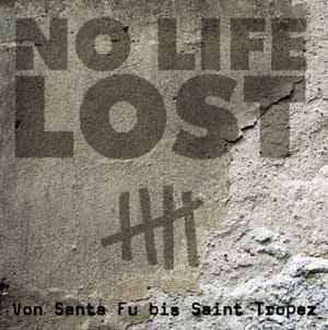 NO LIFE LOST / Von Santa Fu bis Saint Tropez