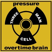 pressure - overtime brain / THREE-MAN CELL