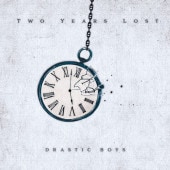 DRASTIC BOYS / TWO YEARS LOST