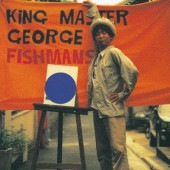 �ե��å���ޥ�(FISHMANS) / King Master George