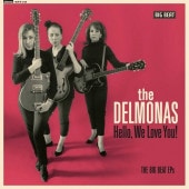 DELMONAS / HELLO, WE LOVE YOU! THE BIG BEAT EPS