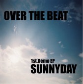 ����ŵ����� OVER THE BEAT / 1st.Demo EP-SUNNYDAY-