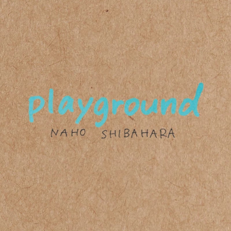 NAHO SHIBAHARA / playground
