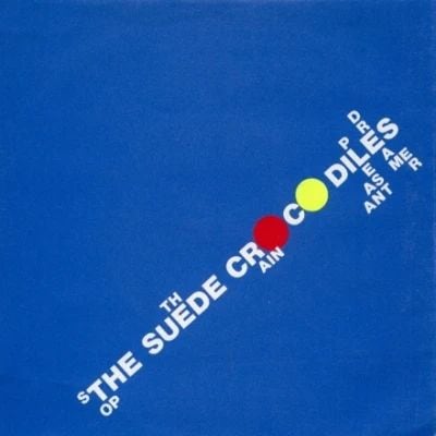 THE SUEDE CROCODILES / STOP THE RAIN