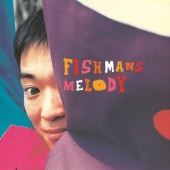 �ե��å���ޥ� (FISHMANS) / MELODY