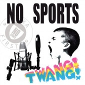NO SPORTS / TWANG��