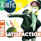 XERO FICTION / I FEEL SATISFACTION