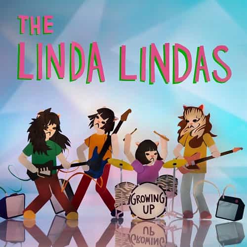 LINDA LINDAS / GROWING UP