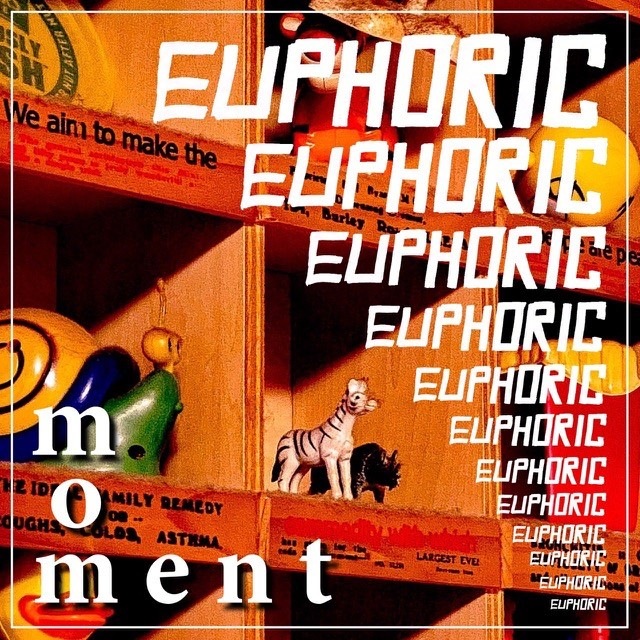 Euphoric / moment