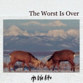 As We Like / The Worst Is Over