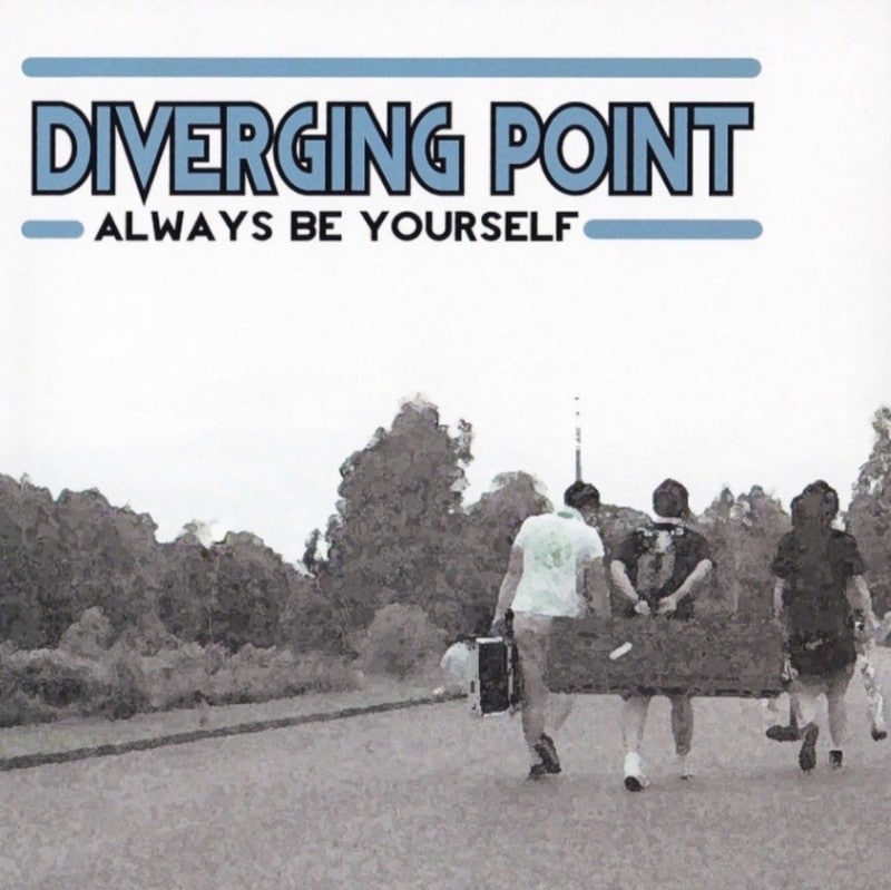 DIVERGING POINT / ALWAYS BE YOURSELF
