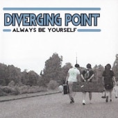 DIVERGING POINT / ALWAYS BE YOURSELF