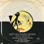 NOT SO HARD WORK / HANG AROUND