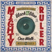 Mighty Ruler / BLACK & BLUE - ONE WALK