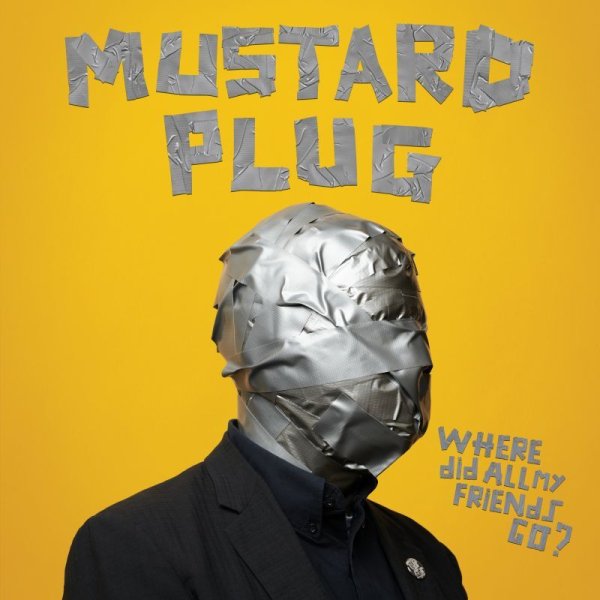 Mustard Plug / Where Did All My Friends Go?