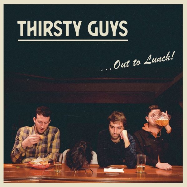 Thirsty Guys / ...Out To Lunch!