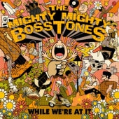 MIGHTY MIGHTY BOSSTONES / WHILE WE��RE AT IT