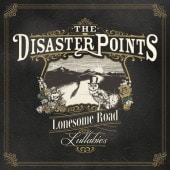 4/17ȯTHE DISASTER POINTS / Lonesome Road Lullabies