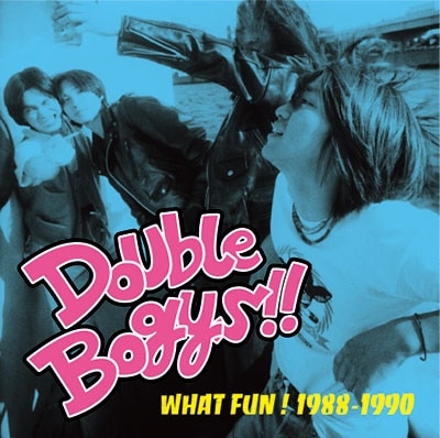 Double Bogys(���֥�ܥ�����) / WHAT FUN! 1988-1990